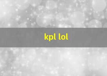 kpl lol